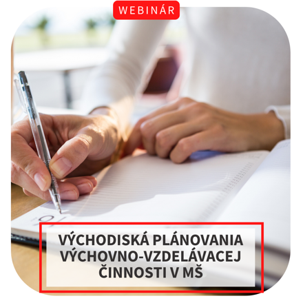 Webinár - Východiská plánovania výchovno-vzdelávacej činnosti v materskej škole, 10.2.