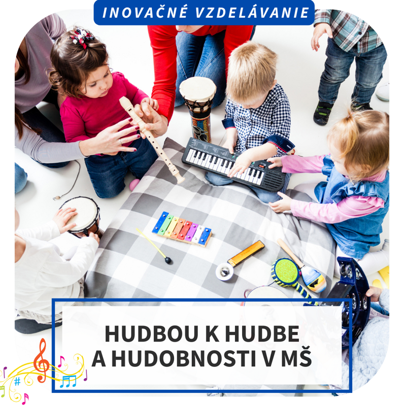 Inovačné vzdelávanie - Hudbou k hudbe a hudobnosti v MŠ, Beladice, BA 